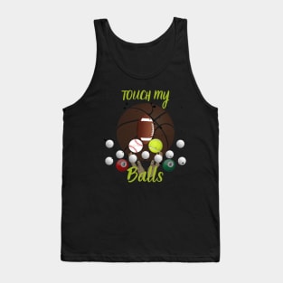 Touch my balls Tank Top